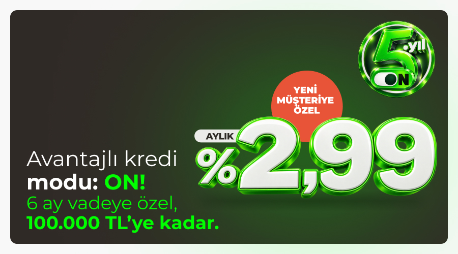 Avantajlı Kredi Modu: ON! Avantajlı Kredi Modu: ON!