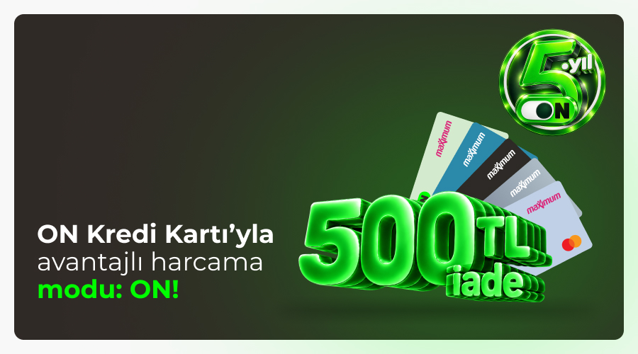 ON Kredi Kartı’yla Avantajlı Harcama Modu: ON! ON Kredi Kartı’yla Avantajlı Harcama Modu: ON!