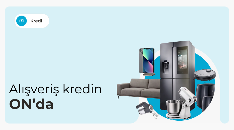 ON Alışveriş Kredisi ON Alışveriş Kredisi