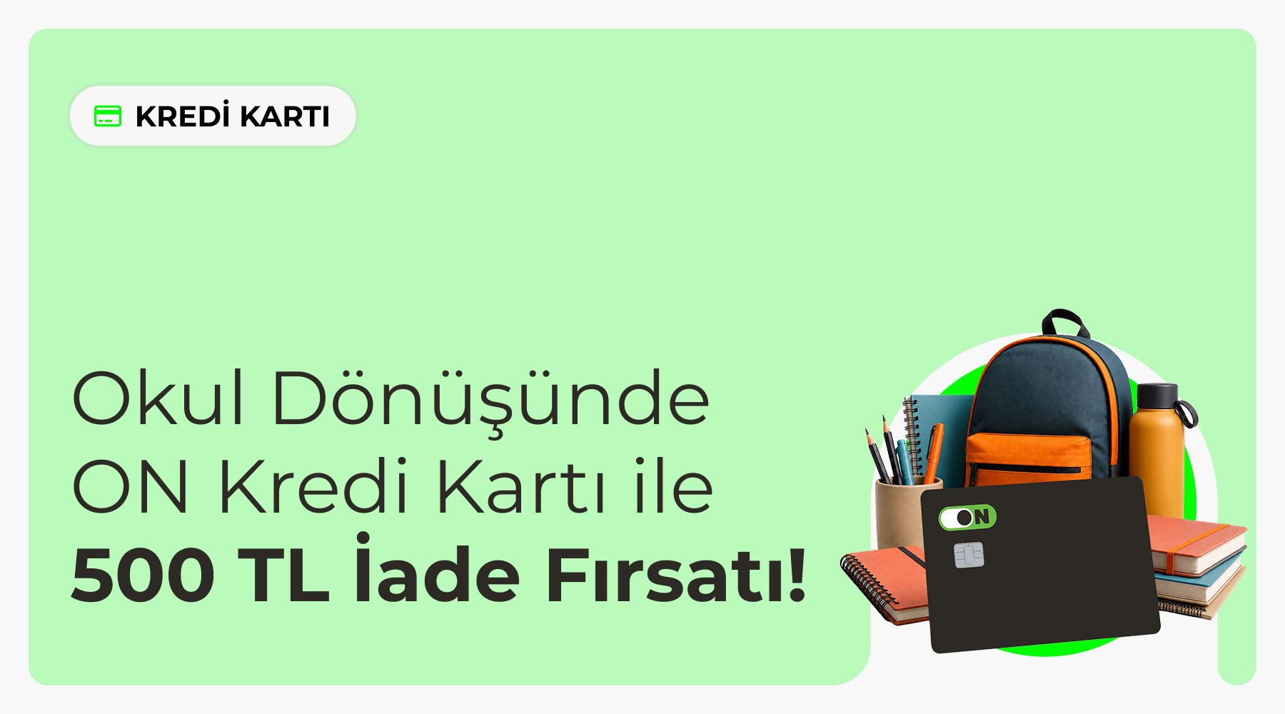 ON Kredi Kartı Okula Dönüş Kampanyası ON Kredi Kartı Okula Dönüş Kampanyası